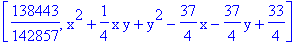 [138443/142857, x^2+1/4*x*y+y^2-37/4*x-37/4*y+33/4]